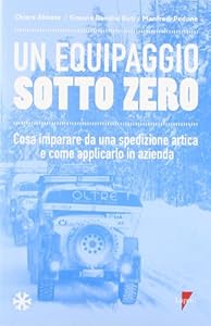Un equipaggio sotto zero. Cosa imparare da una spedizione artica e come applicarlo in azienda