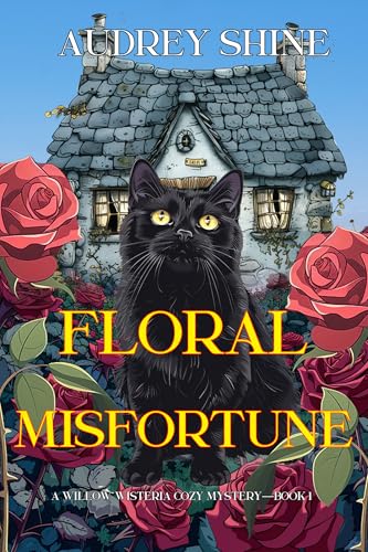 Floral Misfortune (A Willow Wisteria Cozy Mystery—Book One)