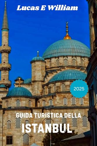 Guida turistica di Istanbul 2025: Scoprire l'anima di due continenti: un viaggio attraverso la storia, la cultura e le esperienze indimenticabili