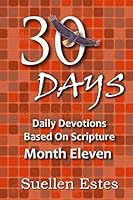 30 Days Month Eleven: Daily Devotions Based on Scripture 151926383X Book Cover