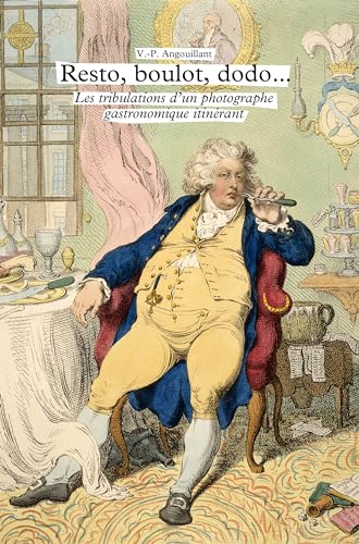 Resto, boulot, dodo…: Les tribulations d’un photographe gastronomique (French Edition)