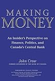 Making Money: An Insider's Perspective on Finance, Politics, and Canada's Central Bank