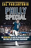 Philly Special: The Inside Story of How the Philadelphia Eagles Won Their First Super Bowl Championship