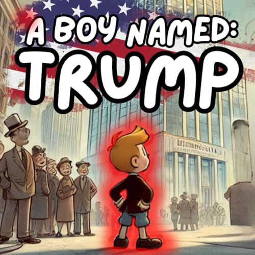 A Boy Named Trump: A Kids Book About Donald Trump
