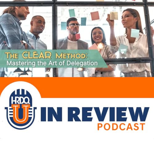 Episode 76: The Clear Method: Mastering the Art of Delegation
