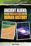 Ancient Aliens: Close Encounters With Human History (Conspiracies and Cover-ups)