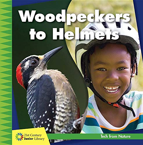 Woodpeckers to Helmets (21st Century Junior Library: Tech from Nature)