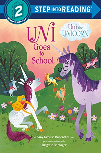 Uni Goes to School (Uni the Unicorn) (Step into Reading) Uni Goes to School (Uni the Unicorn) (Step into Reading)