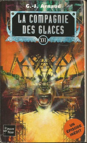 La compagnie des glaces, tome 16 : La charogne céleste, l'avenir des dupes, il était une fois la compagnie des glaces