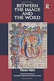 Between the Image and the Word: Theological Engagements with Imagination, Language and Literature (Routledge Studies in Theology, Imagination and the Arts)