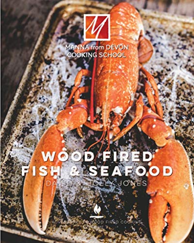 Wood Fired Fish & Seafood: Adventures in Wood Fired Cooking Book 2