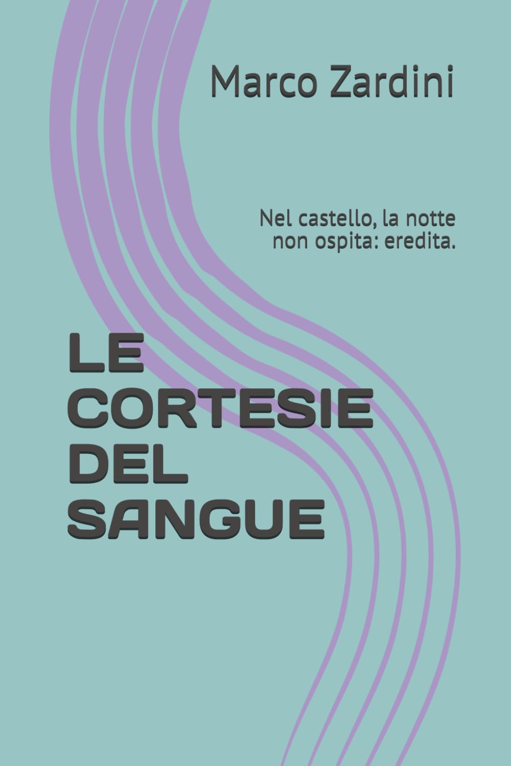 LE CORTESIE DEL SANGUE: Nel castello, la notte non ospita: eredita.