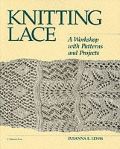 Knitting Lace: A Workshop with Patterns and...