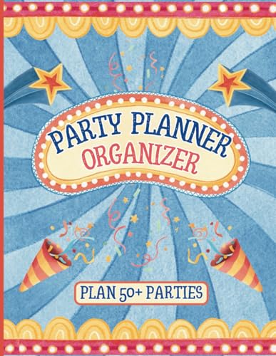 Party Planner Organizer: Mega A4 Notebook to Plan 50+ Special Eve...