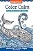Color Calm Coloring Book: Perfectly Portable Pages (On-the-Go Coloring Book) (Design Originals) Extra-Thick High-Quality Perforated Paper; Convenient 5x8 Size is Perfect to Take Along Wherever You Go