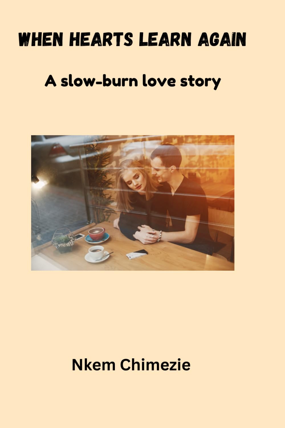 When Hearts Learn Again: A Slow-burn love story