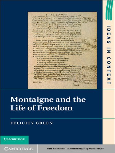 Montaigne and the Life of Freedom (Ideas in Context Book 101)