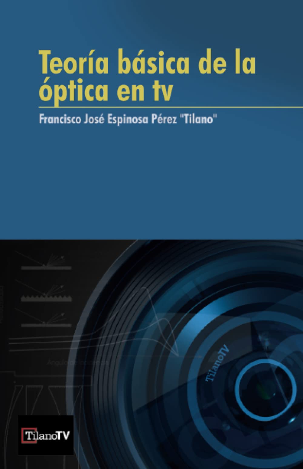 Teoría básica de la óptica en televisión: Todo el proceso de captación de la imagen hasta el sensor de vídeo