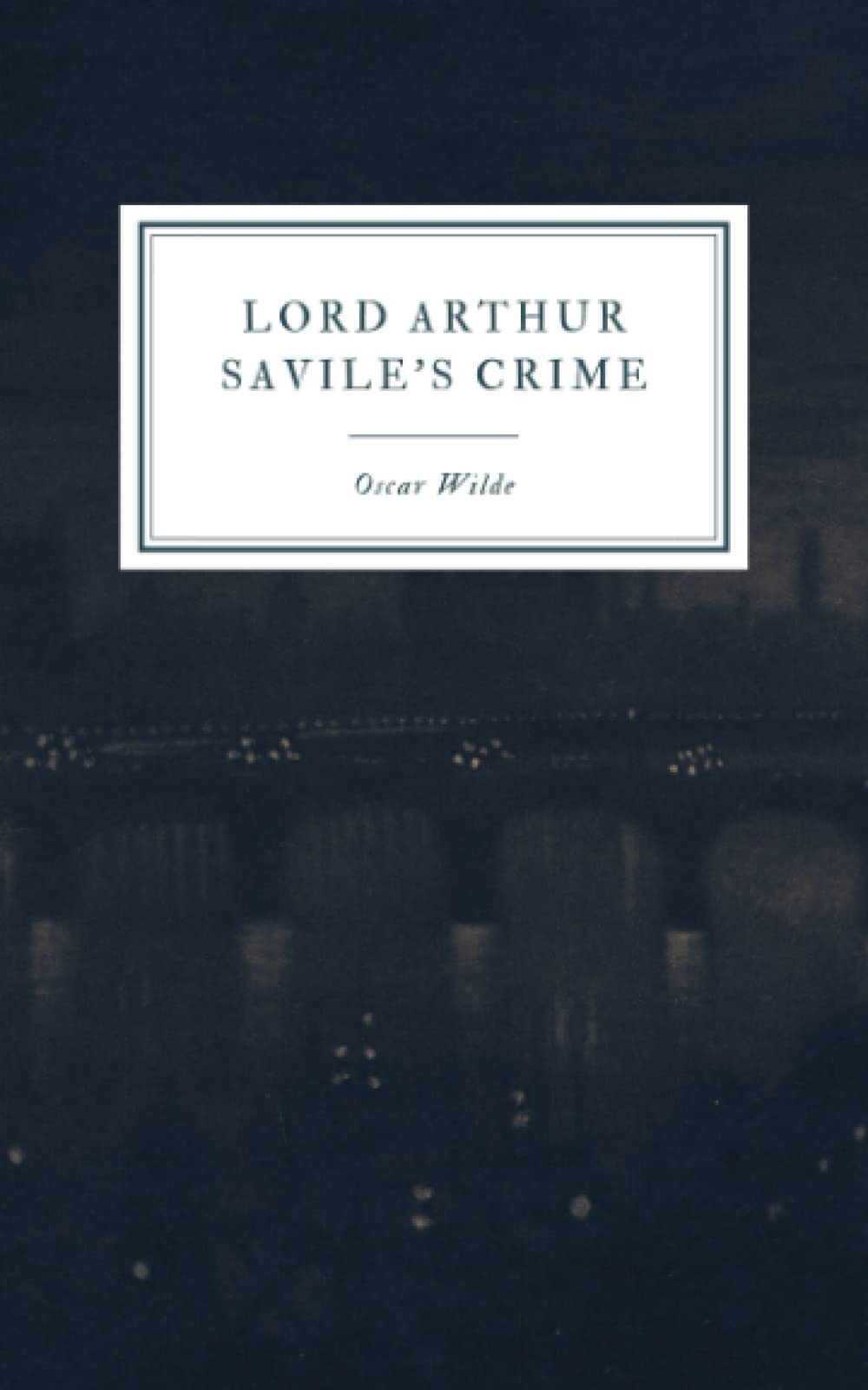 Lord Arthur Savile’s Crime: and Other Stories