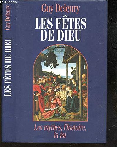 Télécharger Les fêtes de Dieu : Les mythes, l'histoire, la foi livre En ligne