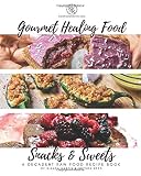 Gourmet Healing Food: Snacks & Sweets: A Decadent Raw Food Recipe Book