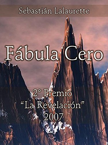 Fábula Cero: 2º Premio "La Revelación" 2007 (Spanish Edition)