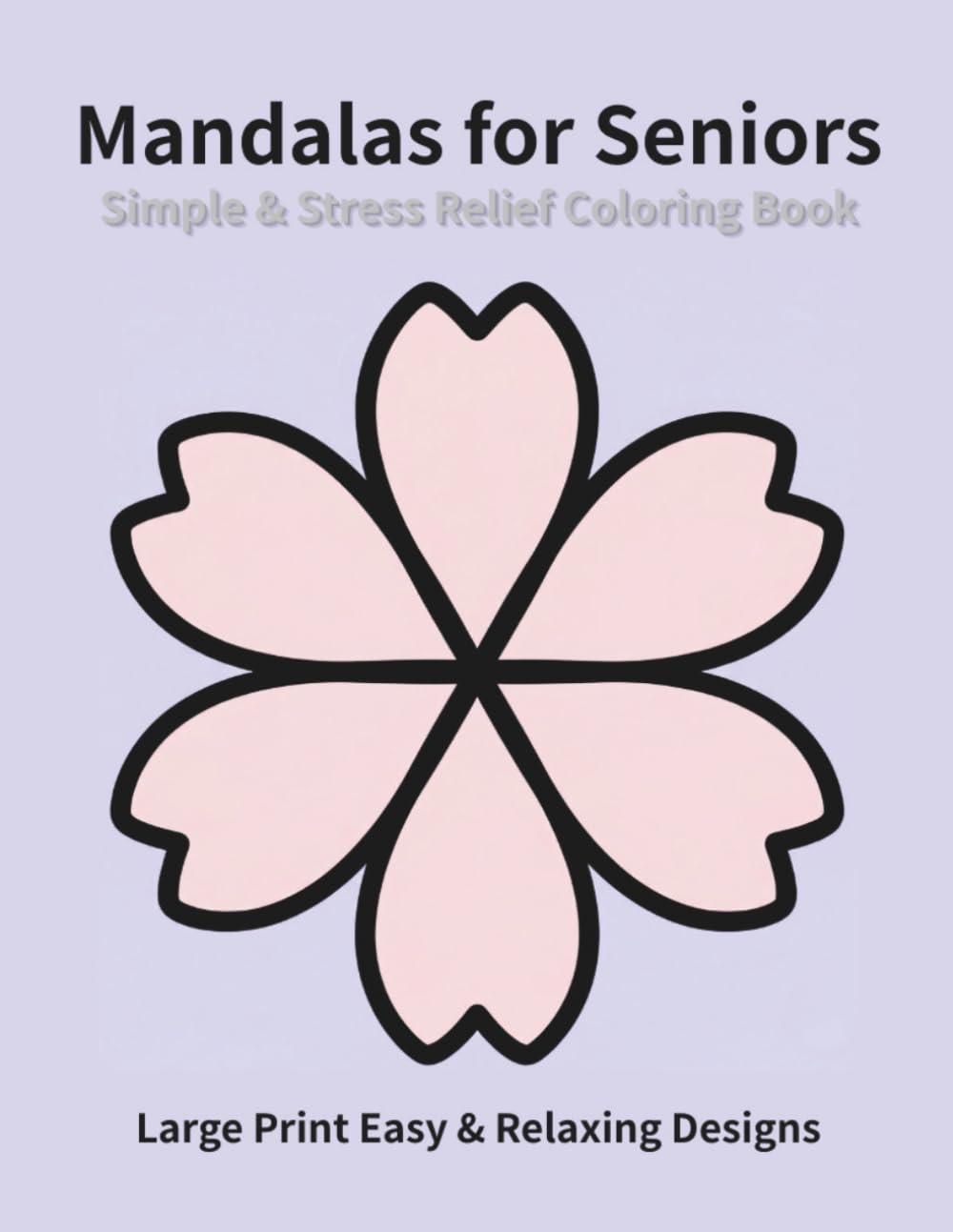Simple & Stress Relief Mandalas for Seniors: Large Print Easy & Relaxing Designs