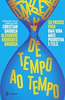 De Tempo ao Tempo - 30 passos para uma vida mais produtiva e feliz (Em Portugues do Brasil) 8542216636 Book Cover