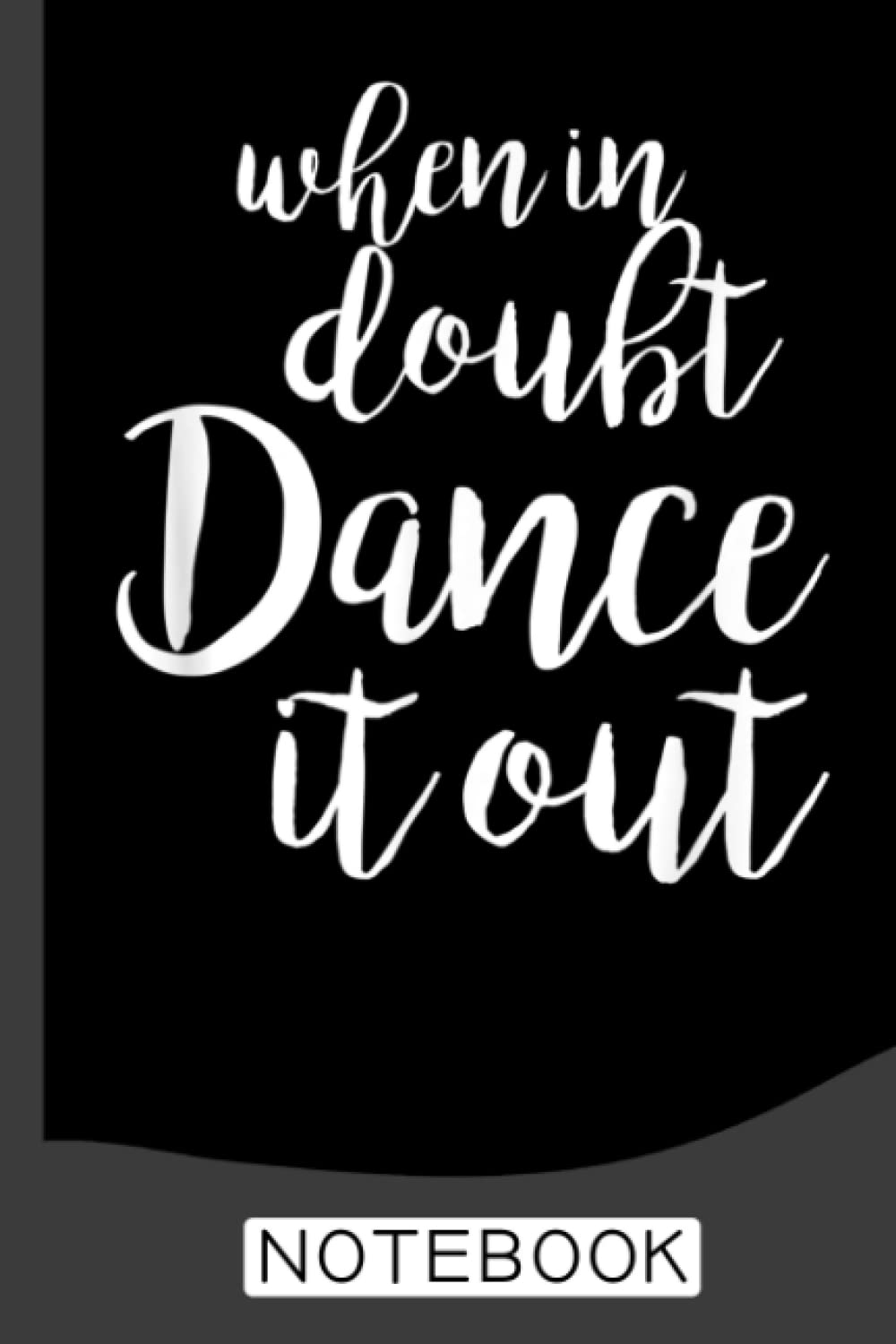 Dance It Out - Cute Dancer Notebook: Dance Journal/Ballet Notebook/Gift for Dancers /Wide Ruled Paper, 6 x 9, 120 pages