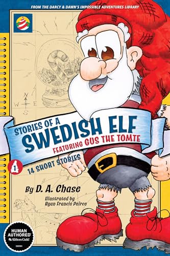 STORIES OF A SWEDISH ELF featuring GUS THE TOMTE: 14 Short Stories of Mythical Magic (Darcy & Dawn's Impossible Adventures Library Book 1)