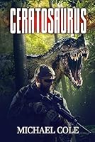 Ceratosaurus: A Prehistoric Thriller 1923663135 Book Cover