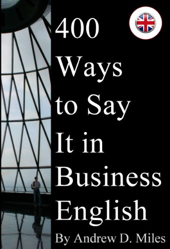  400 Ways to Say It in Business English (English Edition) PDF