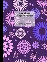 Low Vision Notebook Composition Book: Pink and Purple Flowers : 160 Pages, 1/2 Inch Line Spacing, Dark Lined Paper for Vision Impairment, Softcover, Student Exercise Book 1723036609 Book Cover