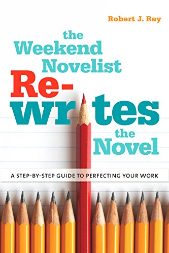 The Weekend Novelist Rewrites the Novel: A Step-by-Step Guide to Perfecting Your Work The Weekend Novelist Rewrites the Novel: A Step-by-Step Guide to Perfecting Your Work