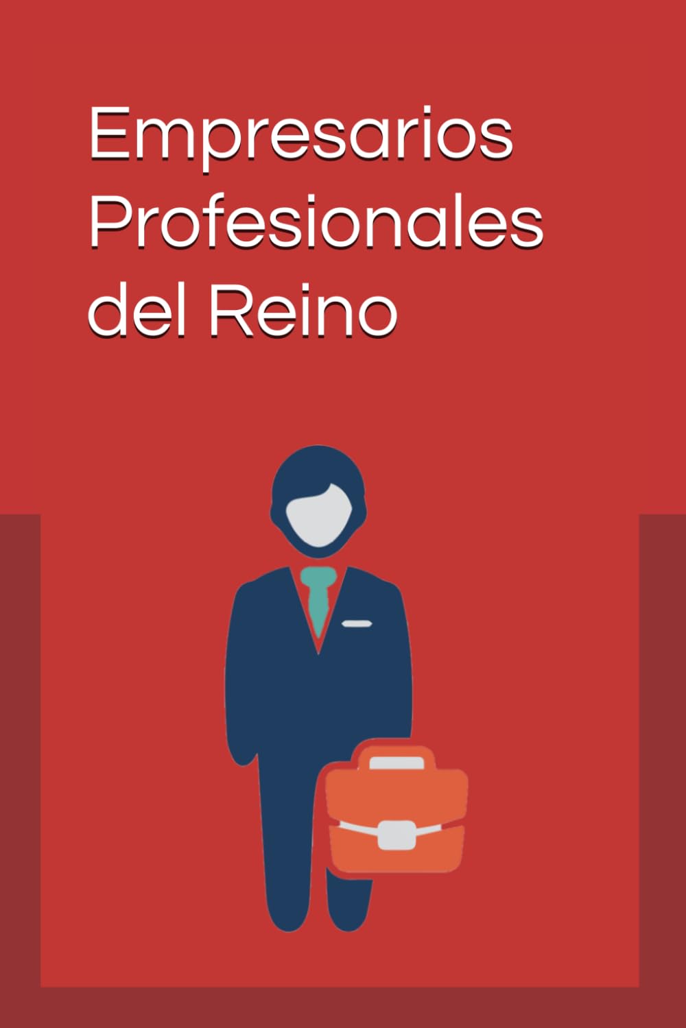 Empresario y Profesionales en el Orden del Reino.: como prosperar en el orden biblico/ Negocios/ Inversiones/ Disciplina para hacer riquezas/ ... Aprendiendo de finanzas y de negocios.