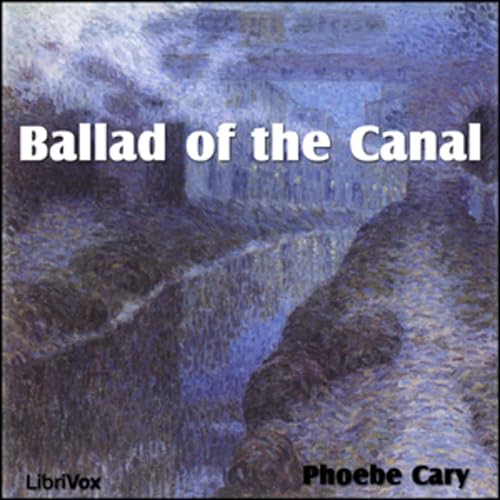 『Ballad of the Canal by Phoebe Cary (1824 - 1871)』のカバーアート