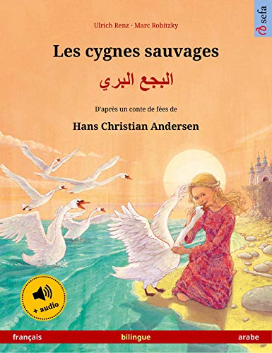Télécharger Les cygnes sauvages – البجع البري (français – arabe): Livre bilingue pour enfants d'a Livre PDF Gratuit