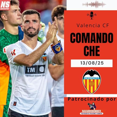 『Comando CHE 13/08/2025: Valencia CF: ¿Temporada de sorpresas o de sustos?』のカバーアート