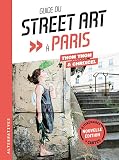 Guide du street art à Paris: Nouvelle édition