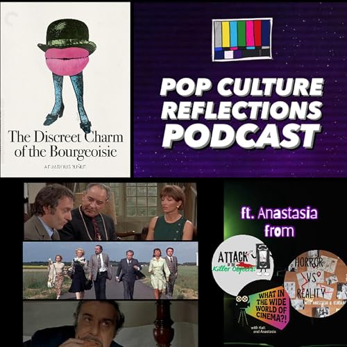 The Discreet Charm of the Bourgeoisie ft. Anastasia from Attack of the Killer Objects, Horror vs Reality and What in the Wide World of Cinema Podcast Por arte de portada