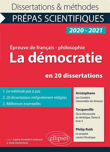 La démocratie en 20 dissertations. Aristophane, Les Cavaliers, L'Assemblée des femmes - Tocqueville, De la Démocratie en Amérique, Tome II, livre 4 - ... Prépas scientifiques 2020-2021