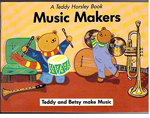 Music Makers: Teddy and Betsy Make Music (Teddy Horsley Books)