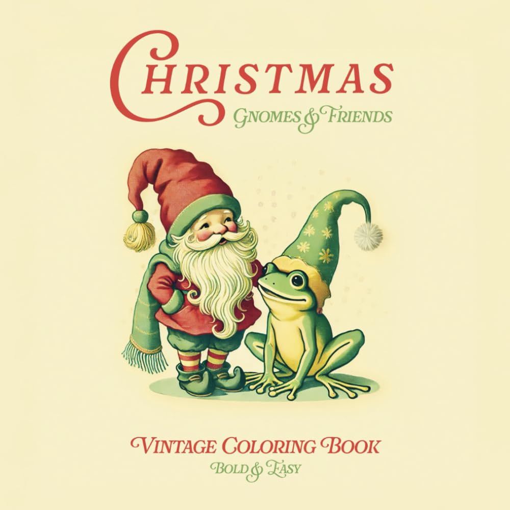 Vintage Christmas Coloring Book Gnomes and Friends: Bold and Easy, The Old Fashioned Pages for Kids, Adults and Senior, Nostalgic Holiday Illustrations, Cozy Winter Scenes