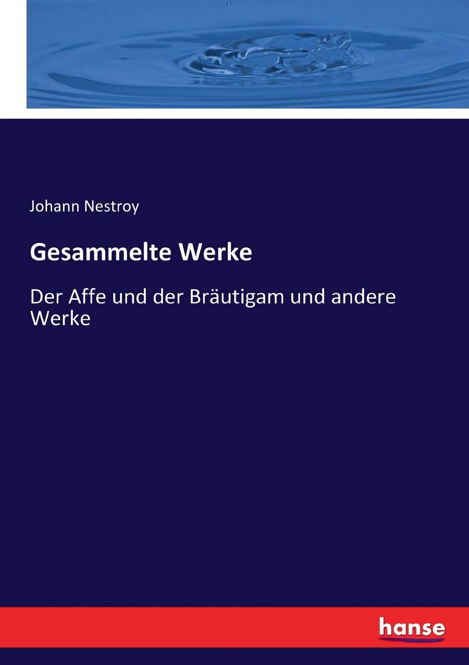 Gesammelte Werke: Der Affe und der Bräutigam und andere Werke