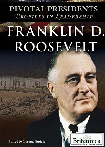 Franklin D. Roosevelt (Pivotal Presidents: Profiles in Leadership)