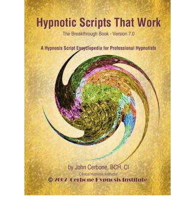 [Hypnotic Scripts That Work: The Breakthrough Book Version 7.0] [By ...