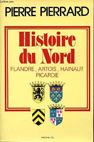 Buy Histoire du Nord Flandre, Artois, Hainaut, Picardie (Hachette litte´rature) (French Edition) — BookShops.in