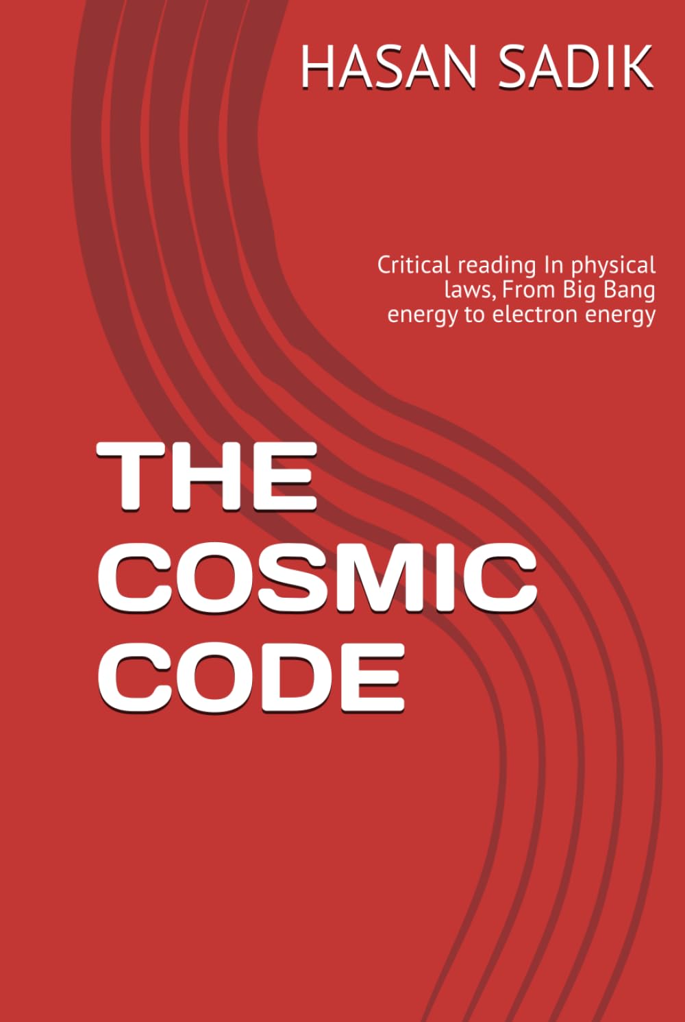 THE COSMIC CODE: Critical reading In physical laws, From Big Bang energy to electron energy