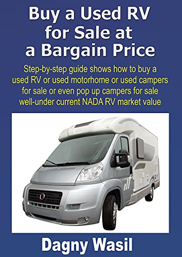 How Much Is A Pop Up Camper 5 Buy a Used RV for Sale at a Bargain Price: Step-by-step guide shows how to buy a used RV or used motorhome or used campers for sale or even pop up campers for sale well-under NADA RV market value