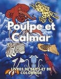  Pieuvre et Calamar : Faits et Livre de Coloriage: Livre d\'activités pour les enfants de 2 à 16 ans